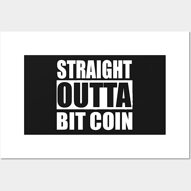 STRAIGHT OUTTA BIT COINS FUNNY T Wall Art by PlanetMonkey